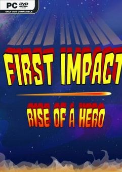 First Impact Rise Of A Hero-TiNYiSO