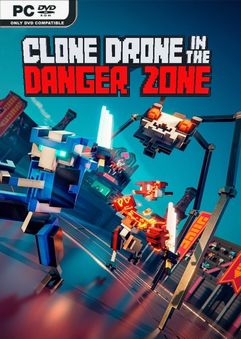 Clone Drone in the Danger Zone v1.5.0.18