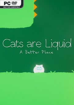 Cats are Liquid A Better Place Build 23421201