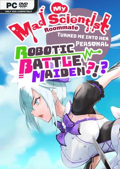 My Mad Scientist Roommate Turned Me Into Her Personal Robotic Battle Maiden-TENOKE