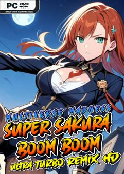 Super Sakura Boom Boom Multiverse Madness Ultra Turbo Remix HD-TENOKE