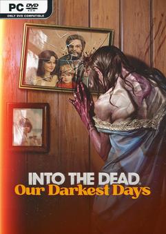Into the Dead Our Darkest Days v0.4.3 Early Access
