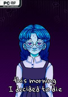 this morning I decided to die Build 13670750